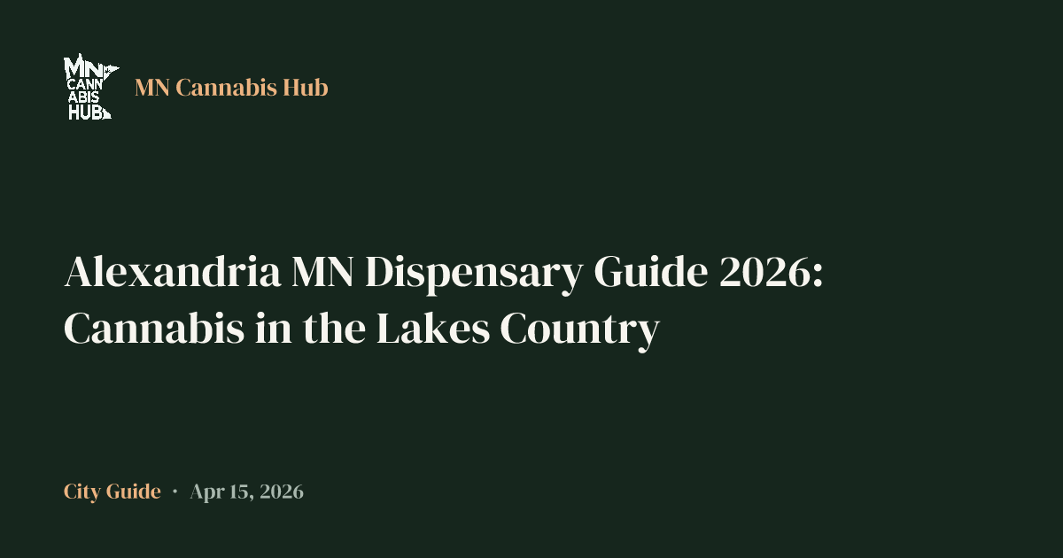 Alexandria MN Dispensary Guide 2026: Cannabis in the Lakes Country