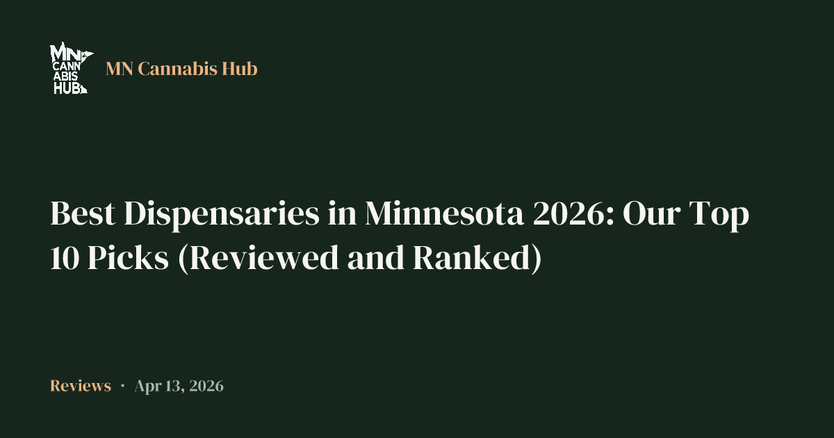 Best Dispensaries in Minnesota 2026: Our Top 10 Picks (Reviewed and Ranked)