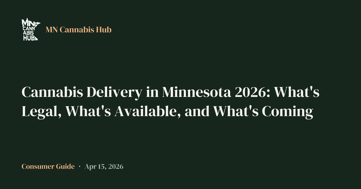 Cannabis Delivery in Minnesota 2026: What's Legal, What's Available, and What's Coming