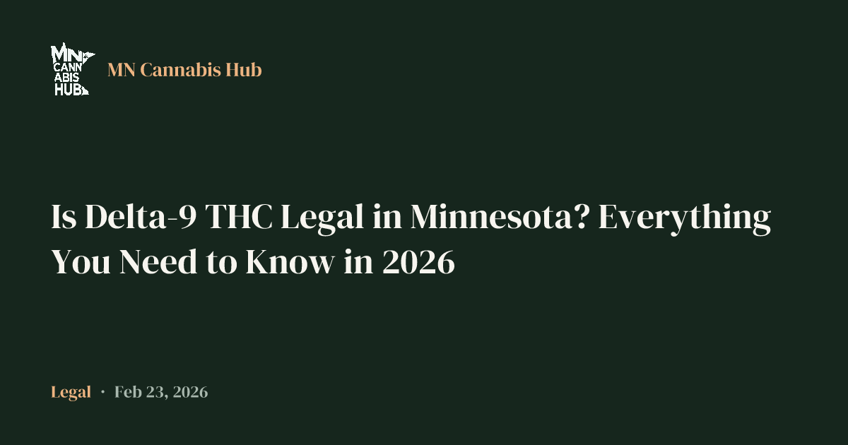 Is Delta-9 THC Legal in Minnesota? Everything You Need to Know in 2026