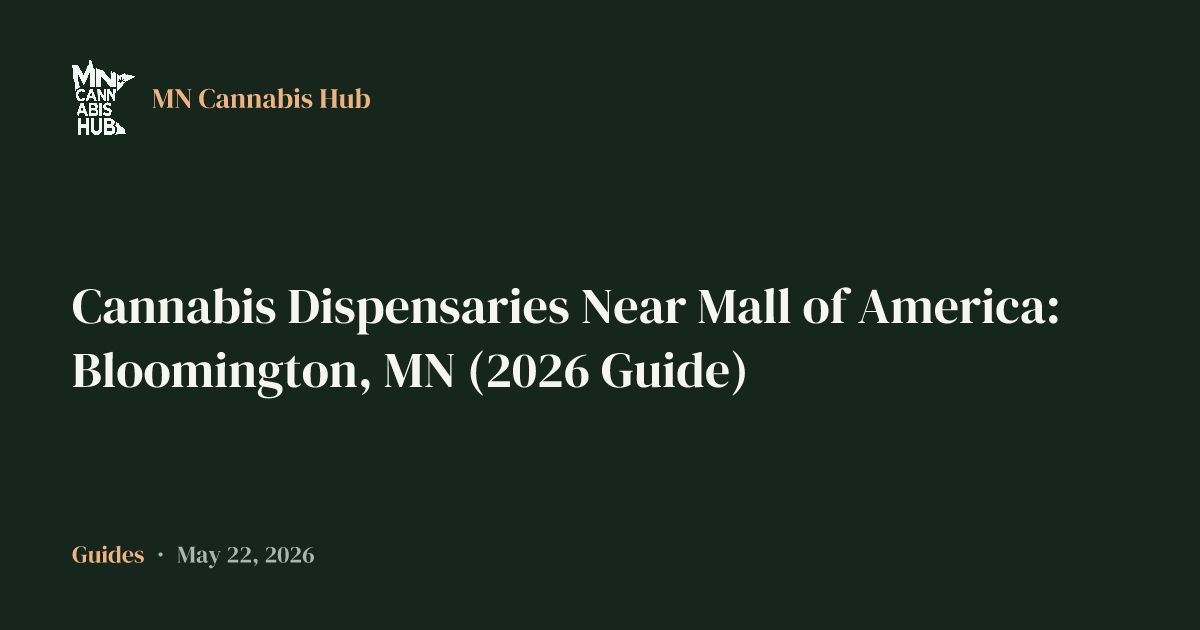 Cannabis Dispensaries Near Mall of America: Bloomington, MN (2026 Guide)