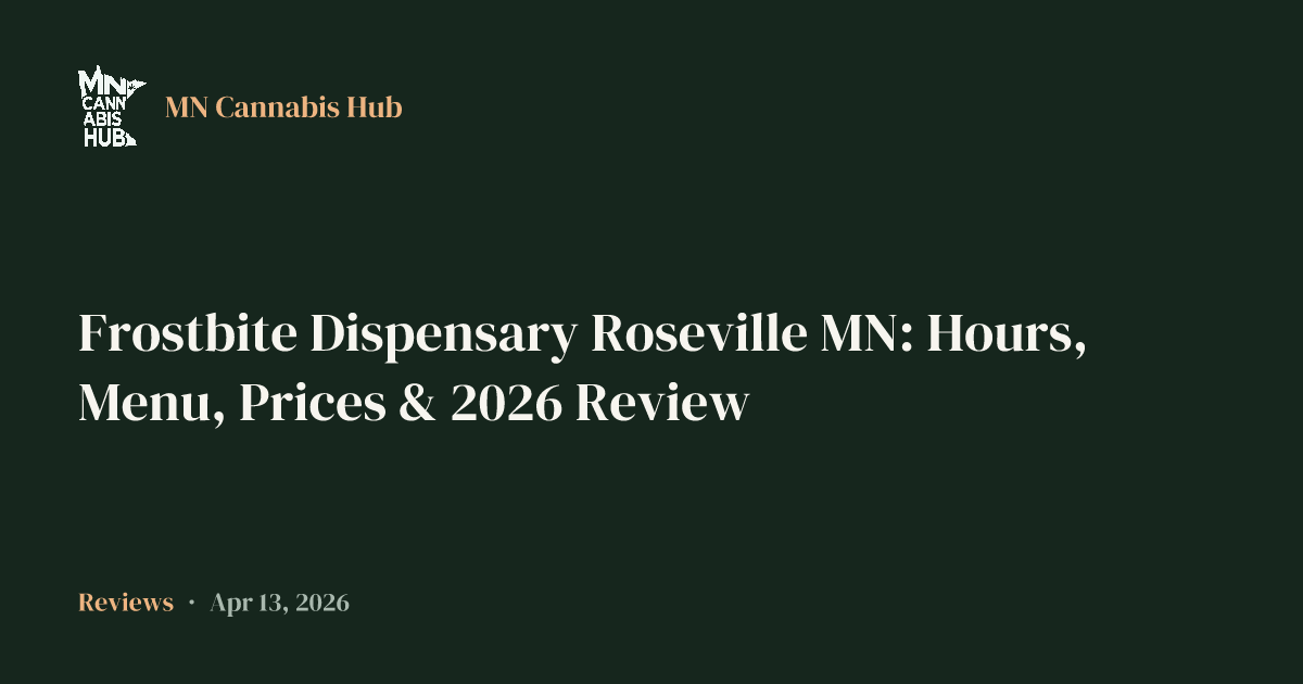 Frostbite Dispensary Roseville MN: Hours, Menu, Prices & 2026 Review