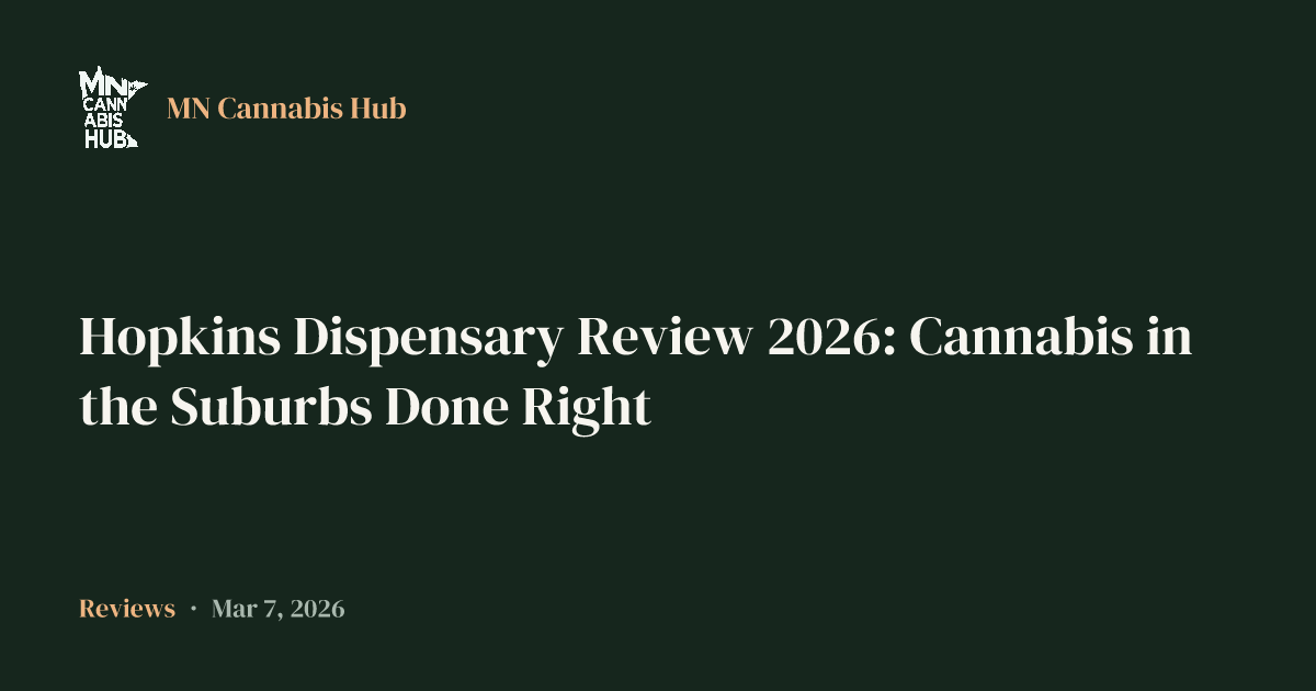 Hopkins Dispensary Review 2026: Cannabis in the Suburbs Done Right