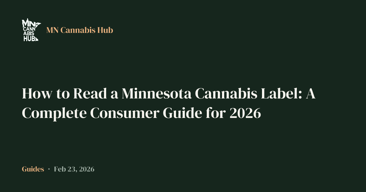 How to Read a Minnesota Cannabis Label: A Complete Consumer Guide for 2026