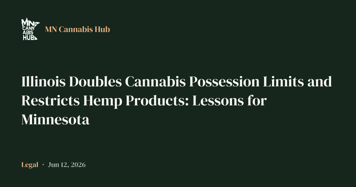 Illinois Doubles Cannabis Possession Limits and Restricts Hemp Products: Lessons for Minnesota