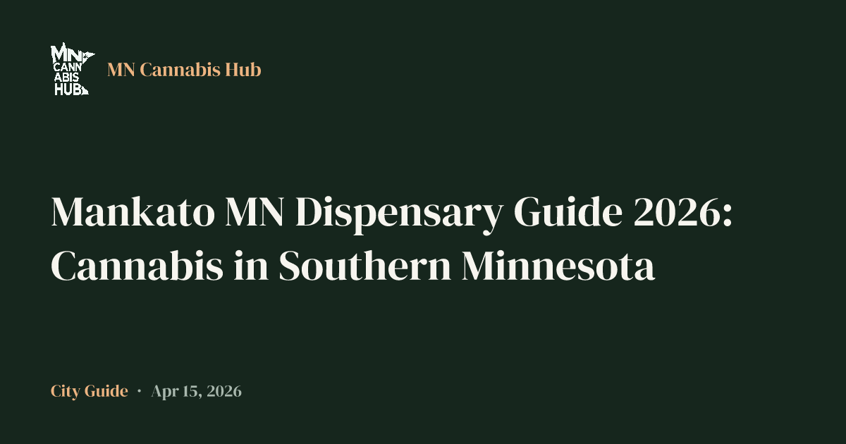 Mankato MN Dispensary Guide 2026: Cannabis in Southern Minnesota