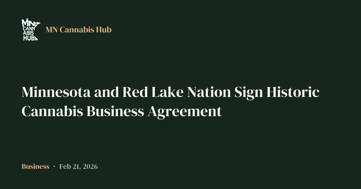 Minnesota and Red Lake Nation Sign Historic Cannabis Business Agreement