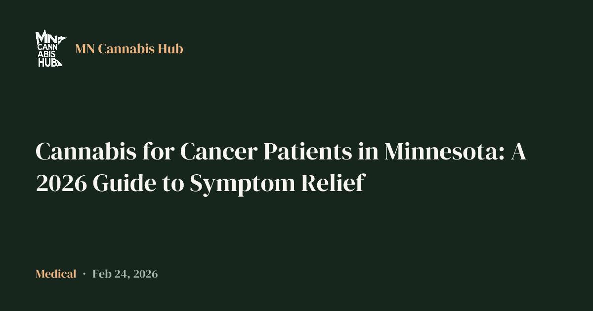 Cannabis for Cancer Patients in Minnesota: A 2026 Guide to Symptom Relief