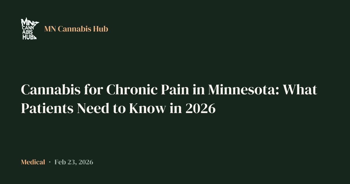 Cannabis for Chronic Pain in Minnesota: What Patients Need to Know in 2026