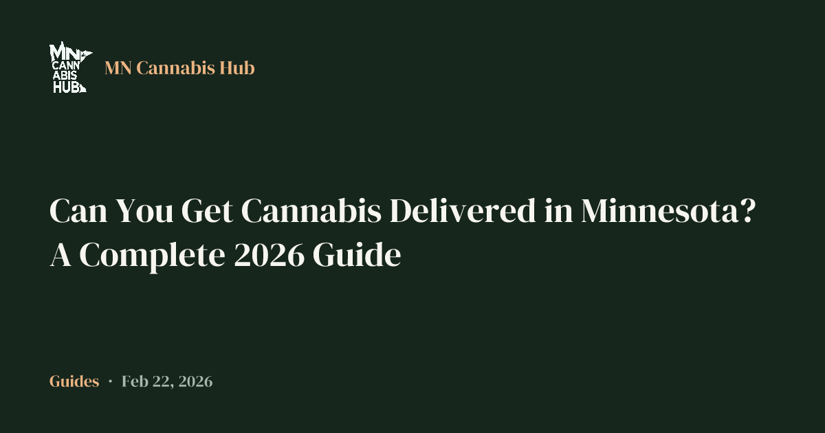 Can You Get Cannabis Delivered in Minnesota? A Complete 2026 Guide