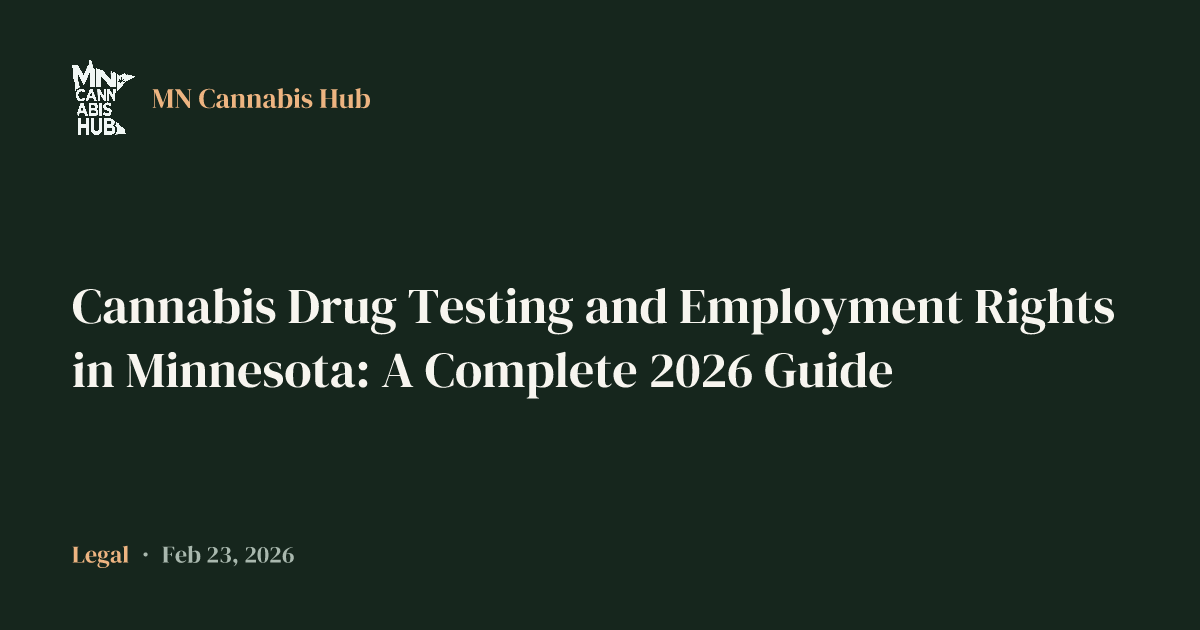 Cannabis Drug Testing and Employment Rights in Minnesota: A Complete 2026 Guide