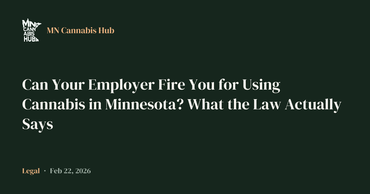 Can Your Employer Fire You for Using Cannabis in Minnesota? What the Law Actually Says