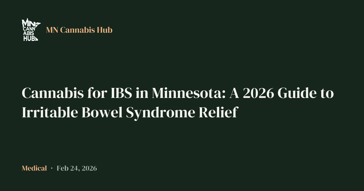 Cannabis for IBS in Minnesota: A 2026 Guide to Irritable Bowel Syndrome Relief