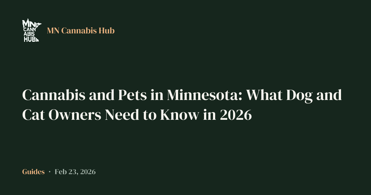 Cannabis and Pets in Minnesota: What Dog and Cat Owners Need to Know in 2026