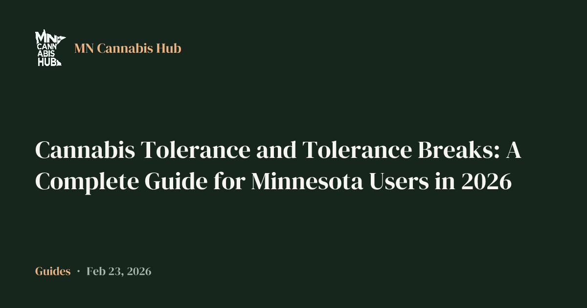 Cannabis Tolerance and Tolerance Breaks: A Complete Guide for Minnesota Users in 2026