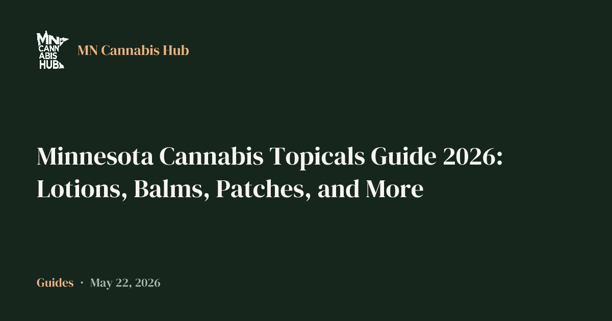 Minnesota Cannabis Topicals Guide 2026: Lotions, Balms, Patches, and More