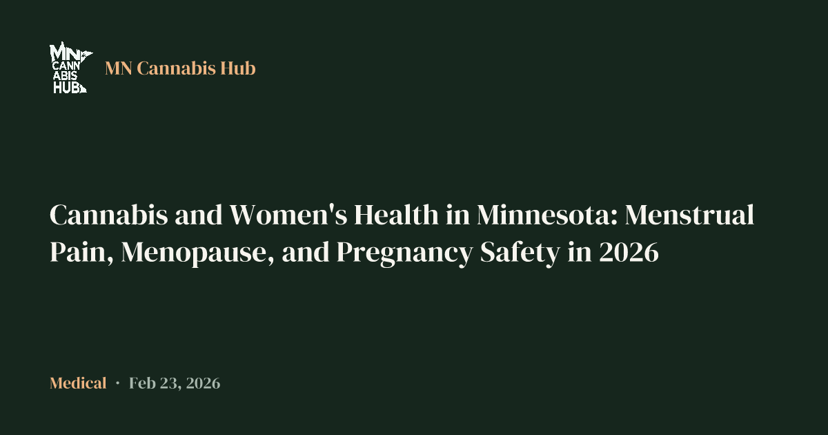 Cannabis and Women's Health in Minnesota: Menstrual Pain, Menopause, and Pregnancy Safety in 2026