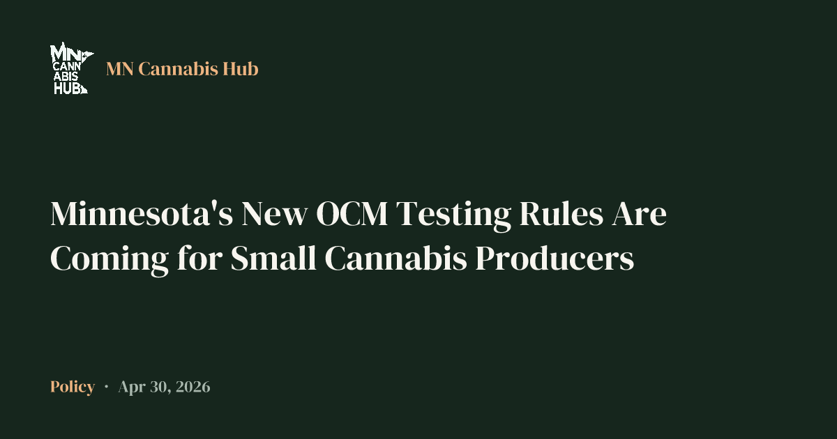 Minnesota's New OCM Testing Rules Are Coming for Small Cannabis Producers