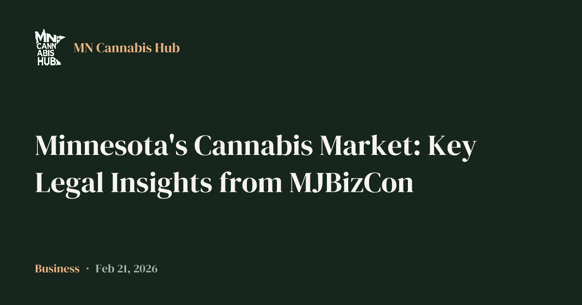 Minnesota's Cannabis Market: Key Legal Insights from MJBizCon