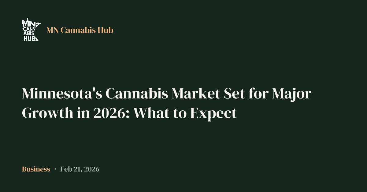 Minnesota's Cannabis Market Set for Major Growth in 2026: What to Expect