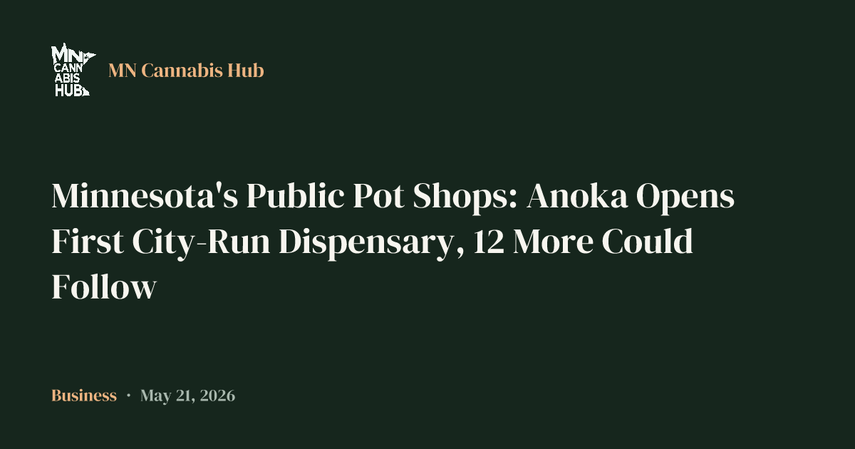 Minnesota's Public Pot Shops: Anoka Opens First City-Run Dispensary, 12 More Could Follow