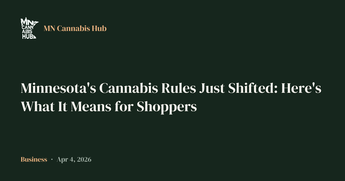 Minnesota's Cannabis Rules Just Shifted: Here's What It Means for Shoppers