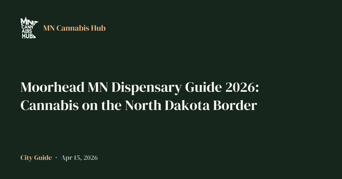 Moorhead MN Dispensary Guide 2026: Cannabis on the North Dakota Border