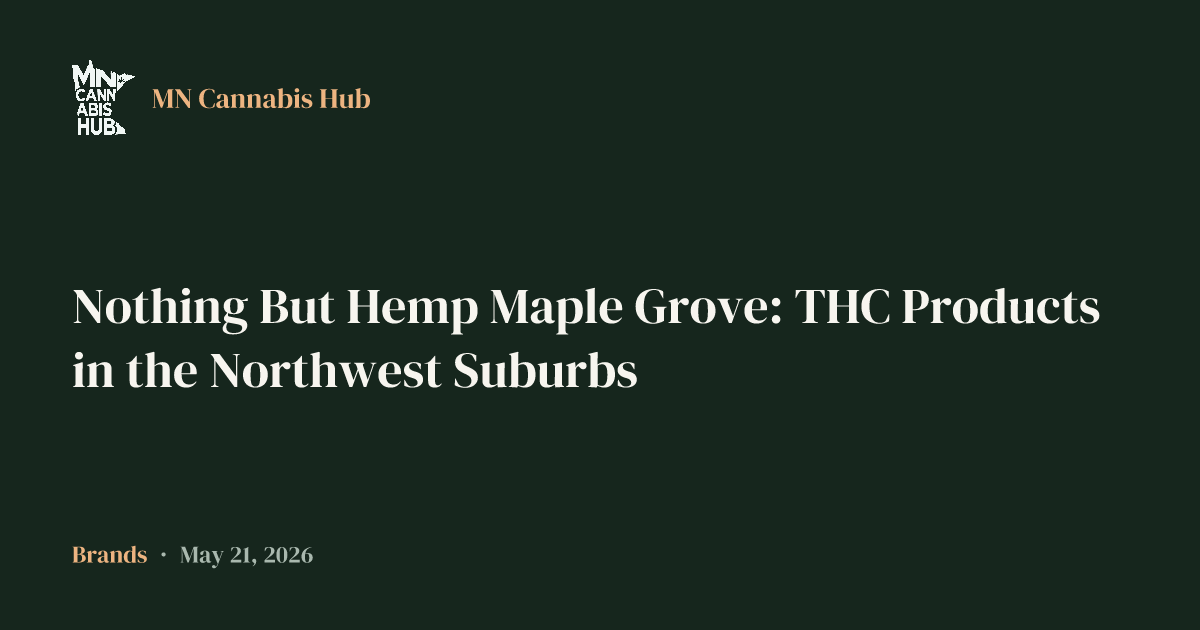 Nothing But Hemp Maple Grove: THC Products in the Northwest Suburbs