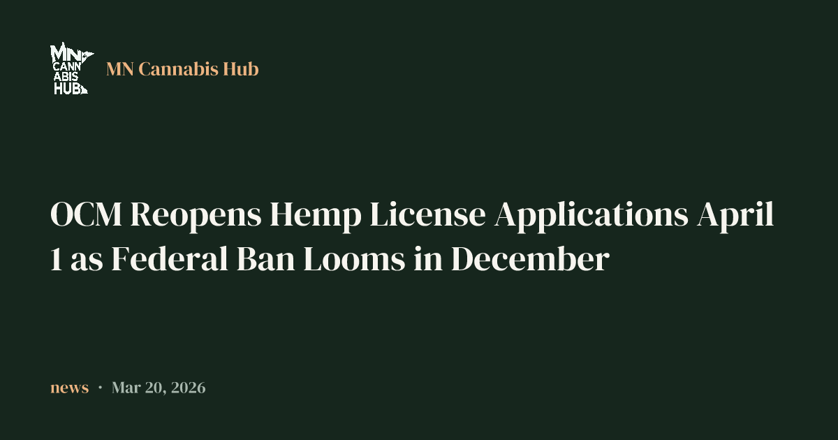 OCM Reopens Hemp License Applications April 1 as Federal Ban Looms in December
