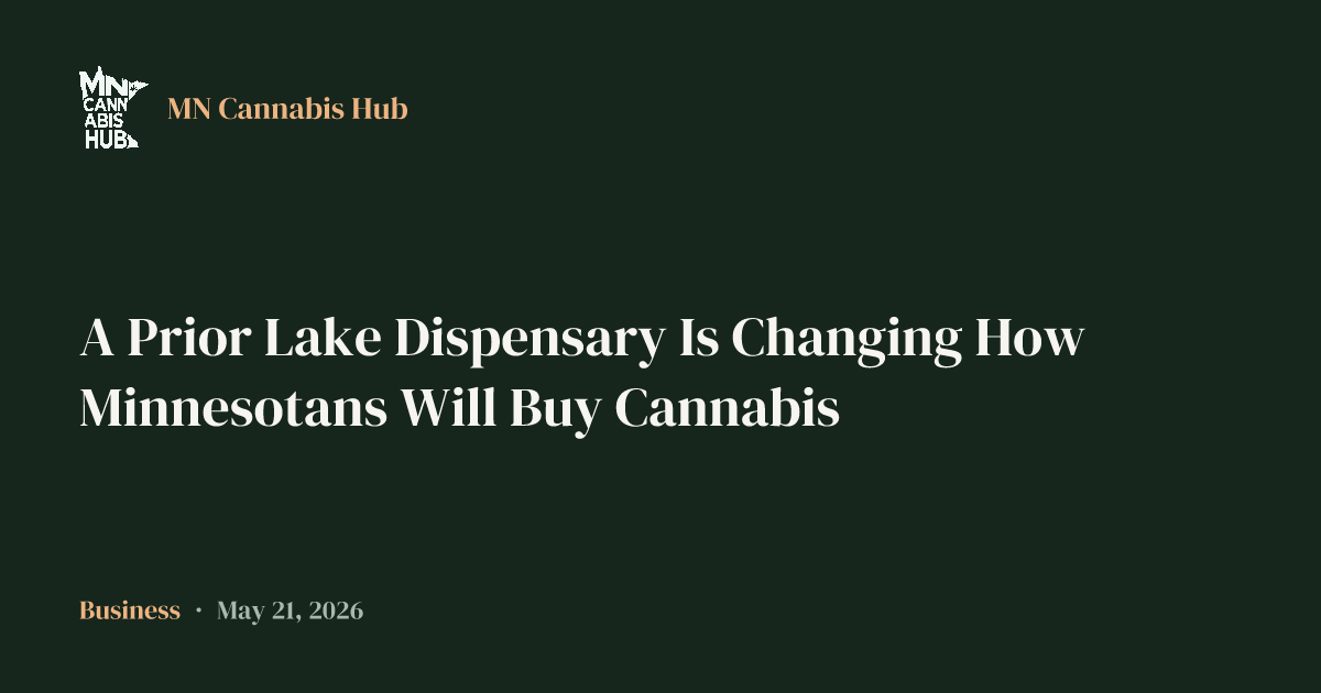 A Prior Lake Dispensary Is Changing How Minnesotans Will Buy Cannabis