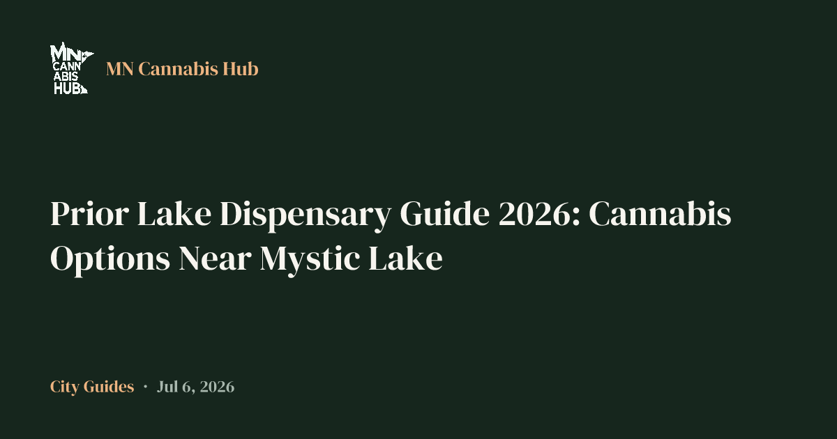 Prior Lake Dispensary Guide 2026: Cannabis Options Near Mystic Lake