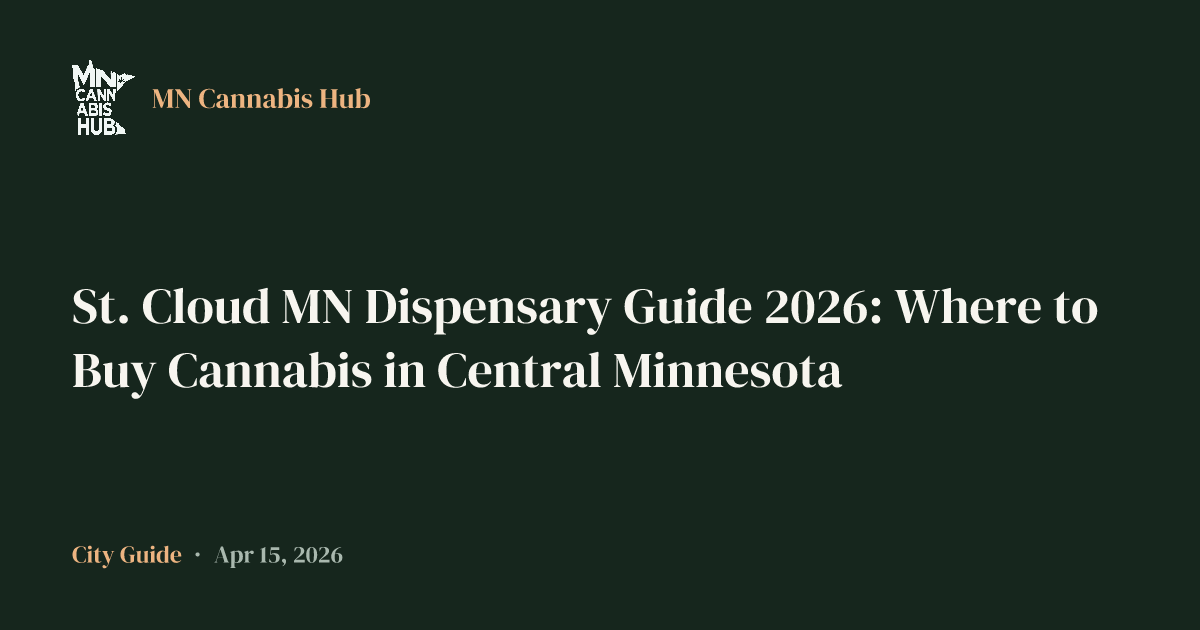 St. Cloud MN Dispensary Guide 2026: Where to Buy Cannabis in Central Minnesota