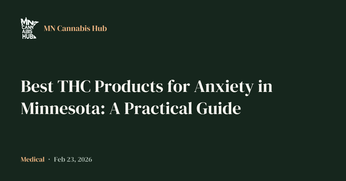 Best THC Products for Anxiety in Minnesota: A Practical Guide