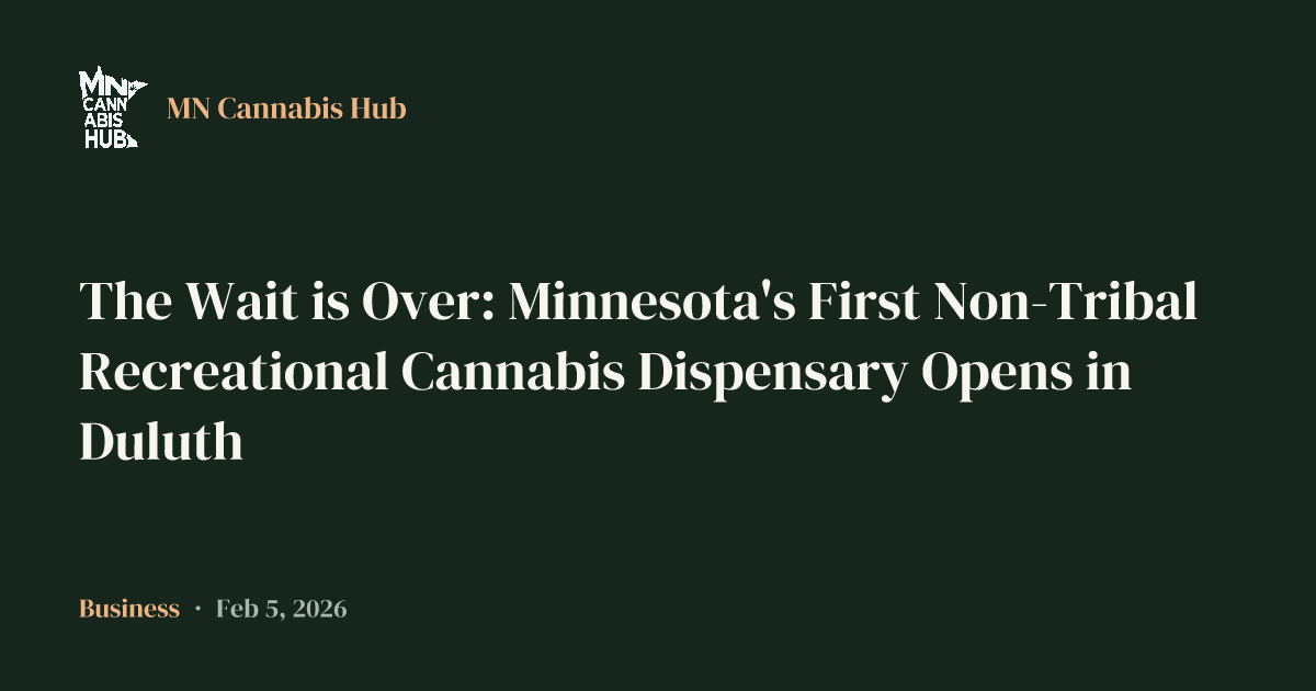 The Wait is Over: Minnesota's First Non-Tribal Recreational Cannabis Dispensary Opens in Duluth