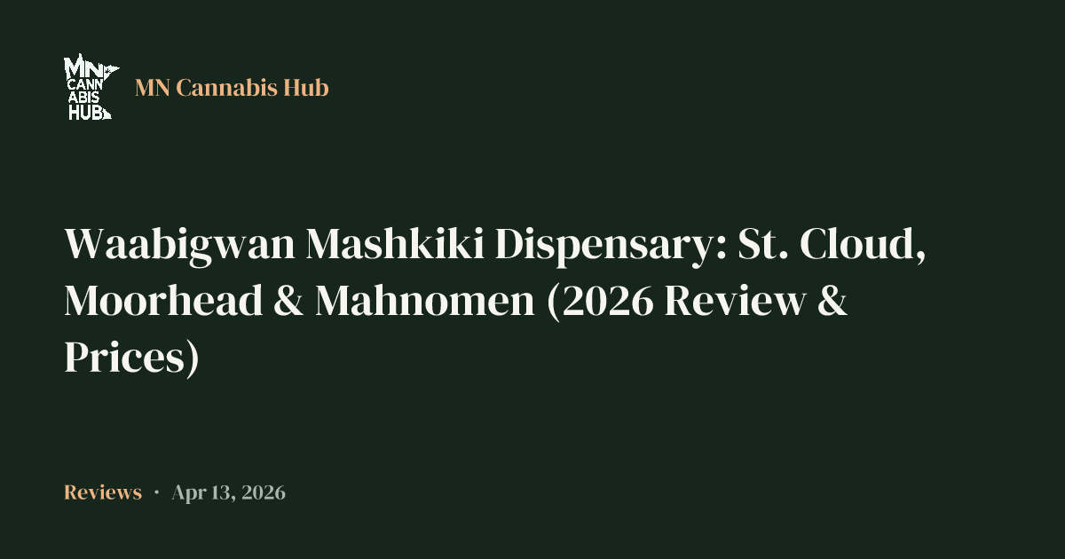Waabigwan Mashkiki Dispensary: St. Cloud, Moorhead & Mahnomen (2026 Review & Prices)