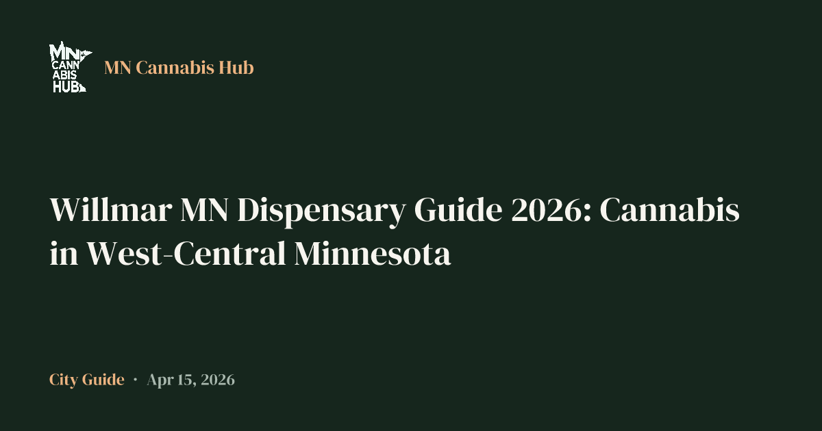 Willmar MN Dispensary Guide 2026: Cannabis in West-Central Minnesota