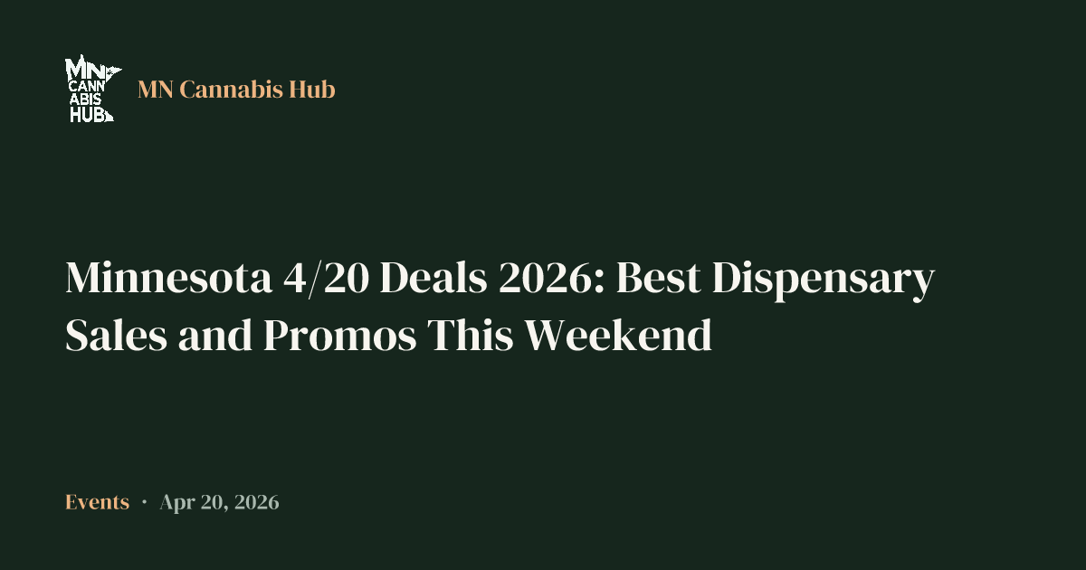 Minnesota 4/20 Deals 2026: Best Dispensary Sales and Promos This Weekend