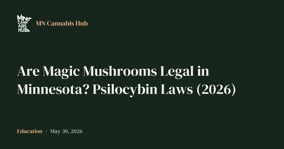 Are Magic Mushrooms Legal in Minnesota? Psilocybin Laws (2026)