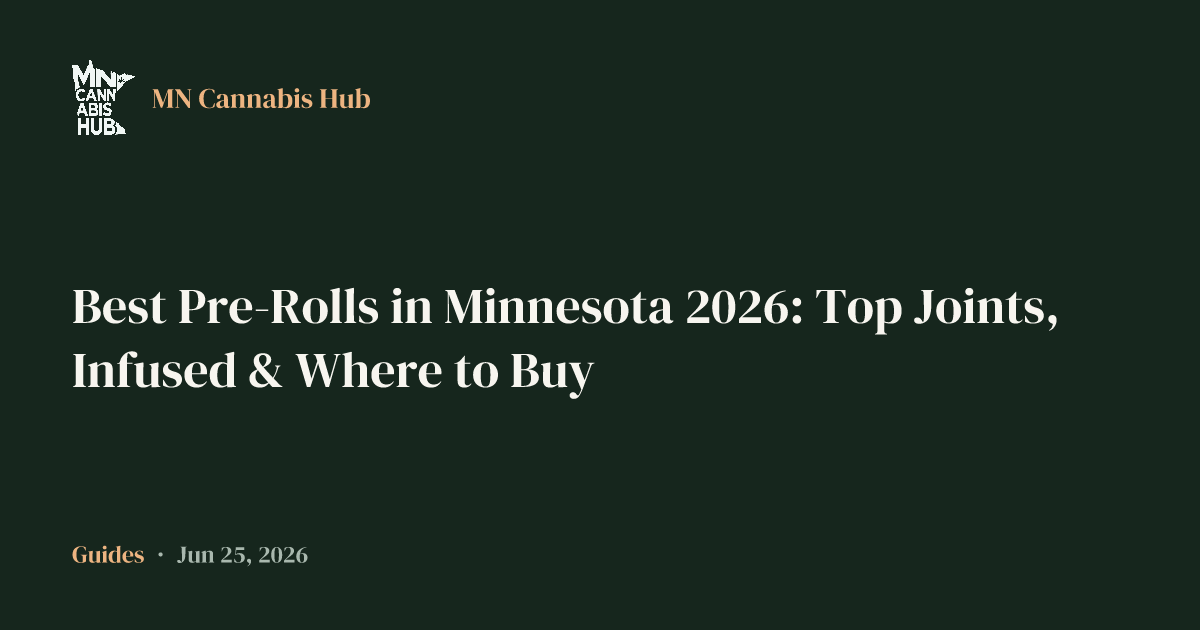 Best Pre-Rolls in Minnesota 2026: Top Joints, Infused & Where to Buy