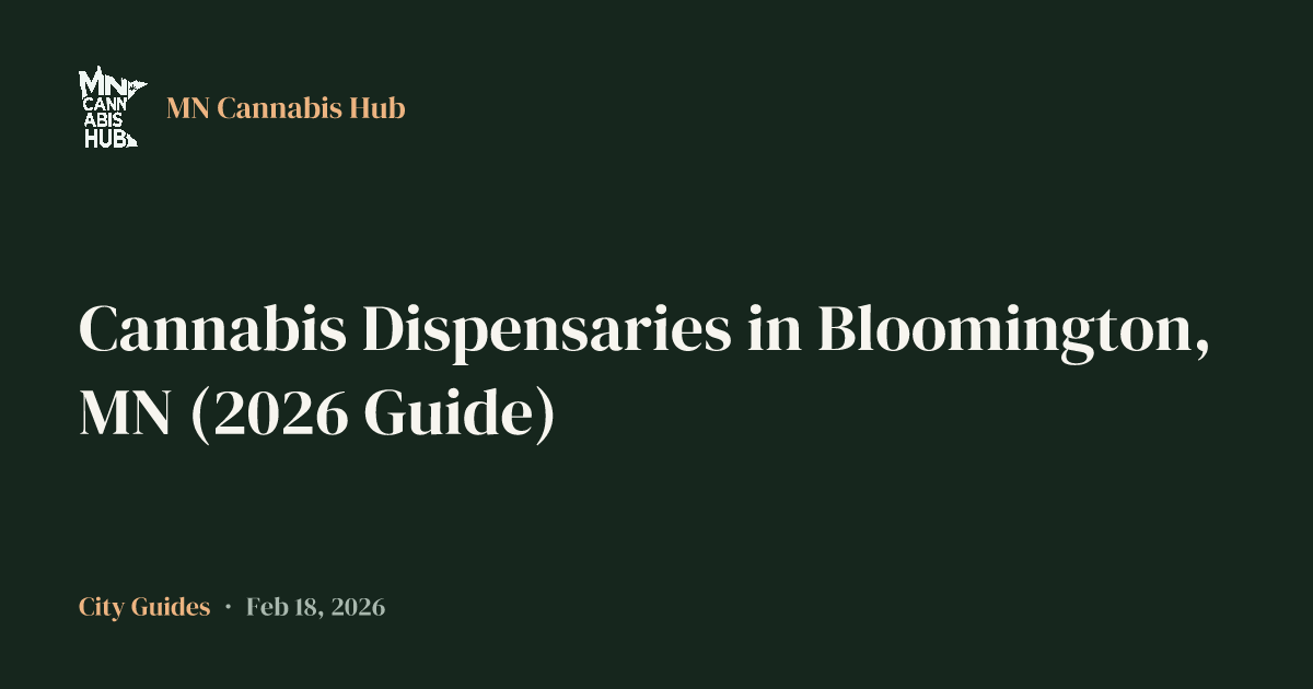 Cannabis Dispensaries in Bloomington, MN (2026 Guide)