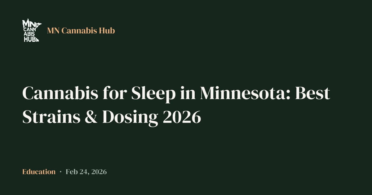 Cannabis for Sleep in Minnesota: Best Strains & Dosing 2026