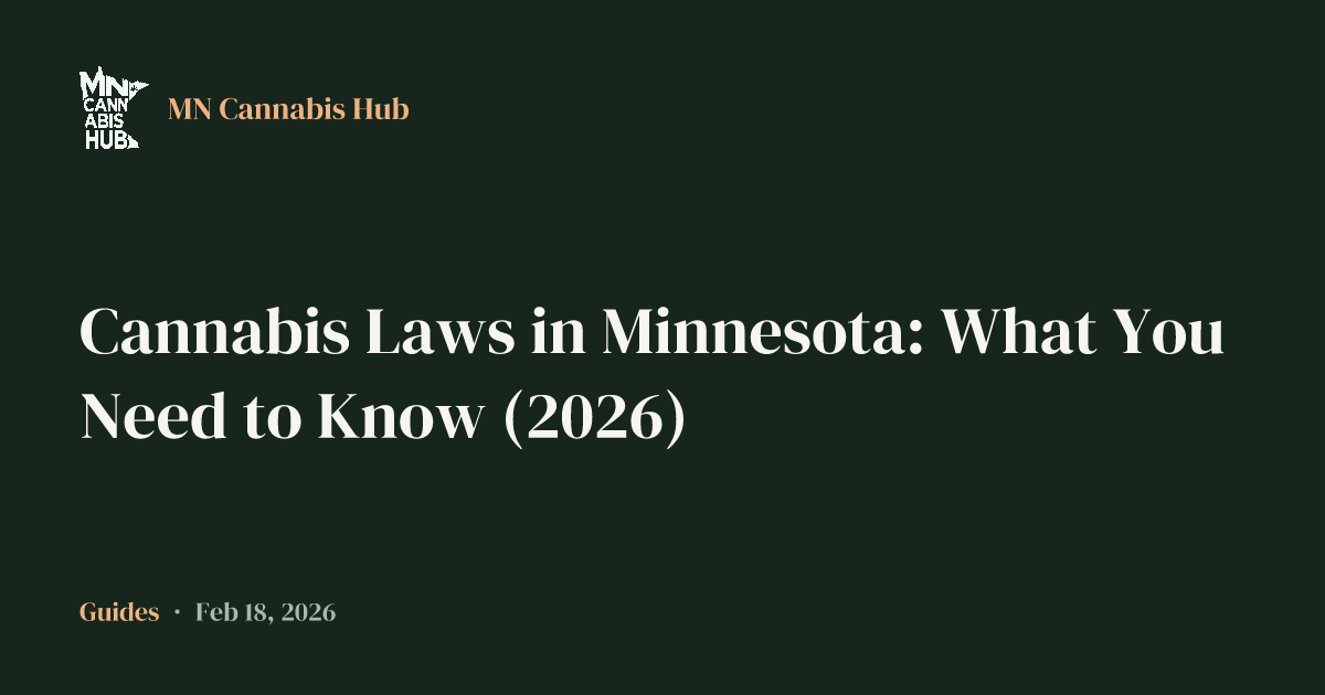 Cannabis Laws in Minnesota: What You Need to Know (2026)