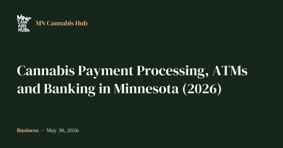 Cannabis Payment Processing, ATMs and Banking in Minnesota (2026)