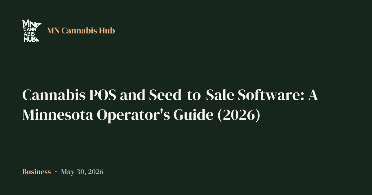 Cannabis POS and Seed-to-Sale Software: A Minnesota Operator's Guide (2026)