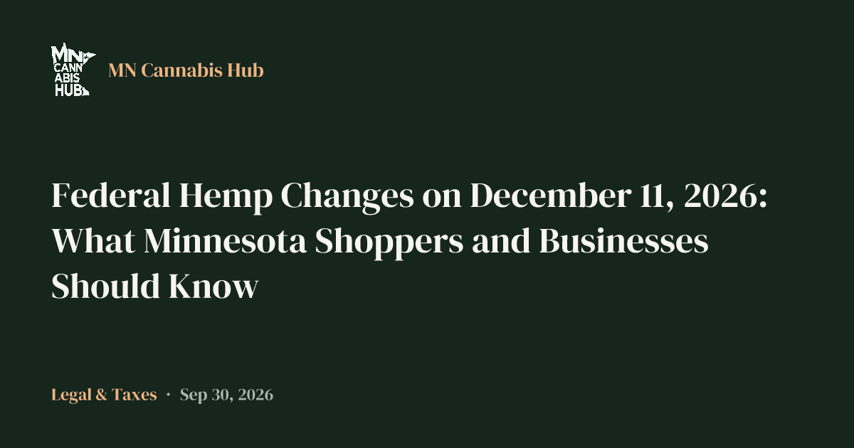 Federal Hemp Changes on December 11, 2026: What Minnesota Shoppers and Businesses Should Know