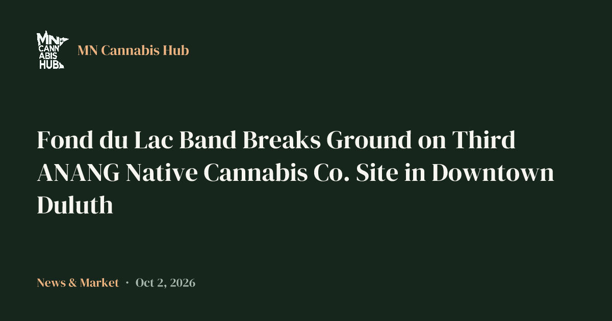Fond du Lac Band Breaks Ground on Third ANANG Native Cannabis Co. Site in Downtown Duluth