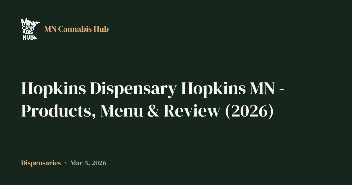 Hopkins Dispensary Hopkins MN - Products, Menu & Review (2026)