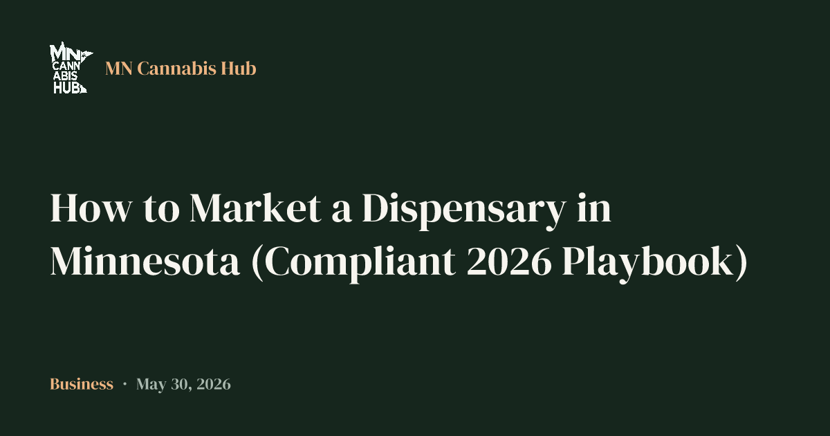 How to Market a Dispensary in Minnesota (Compliant 2026 Playbook)