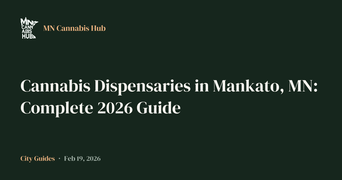 Cannabis Dispensaries in Mankato, MN: Complete 2026 Guide