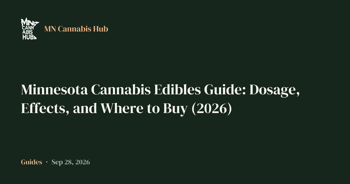 Minnesota Cannabis Edibles Guide: Dosage, Effects, and Where to Buy (2026)